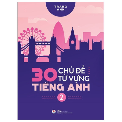 30 Chủ Đề Từ Vựng Tiếng Anh (Tập 2)