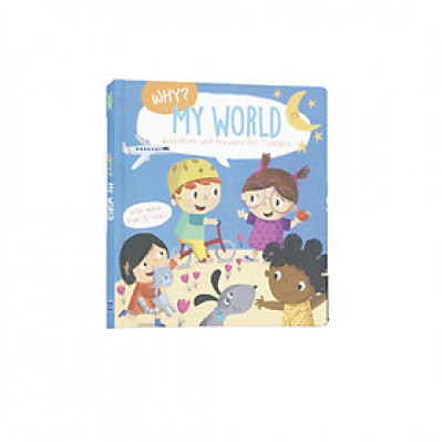 Sách thiếu nhi tiếng Anh : WHY? MY WORLD AROUND ME