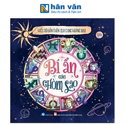 Hiểu Rõ Bản Thân Qua Cung Hoàng Đạo - Bí Ẩn Các Chòm Sao