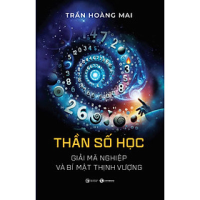 Sách THẦN SỐ HỌC Giải mã nghiệp và bí mật thịnh vượng 