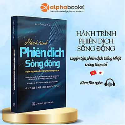 Hành Trình Phiên Dịch Sống Động - Luyện Tập Phiên Dịch Tiếng Nhật Trong Thực Tế