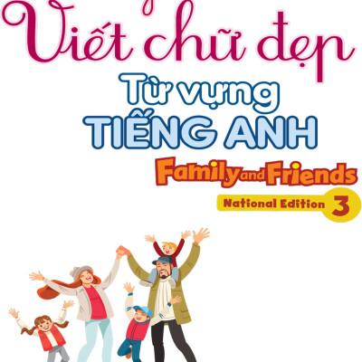 Luyện Viết Chữ Đẹp Từ Vựng Tiếng Anh Family And Friends - National Edition 3 _Mega