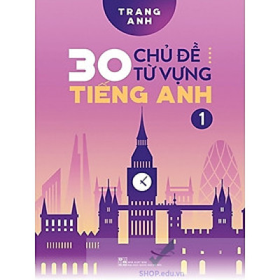 30 Chủ Đề Từ Vựng Tiếng Anh -Tập 1
