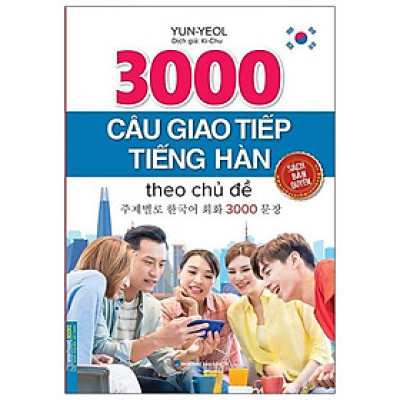 3000 Câu Giao Tiếp Tiếng Hàn Theo Chủ Đề (Sách Bản Quyền)