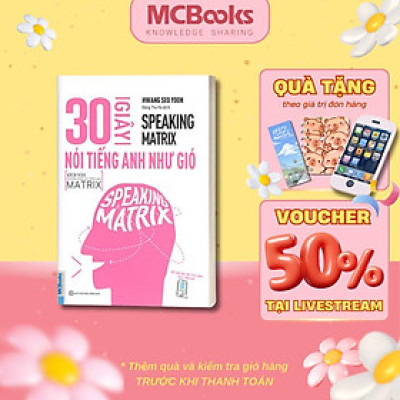 Sách - Speaking Matrix - 30 Giây Nói Tiếng Anh Như Gió - MCBooks