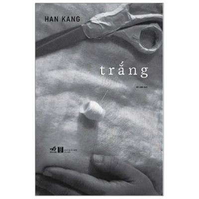 Trắng - Han Kang (Tác giả Nobel văn chương 2024)