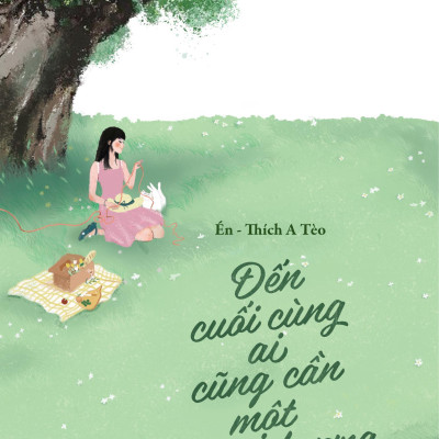 Đến Cuối Cùng Ai Cũng Cần Một Người Thương - Tặng Kèm Postcard