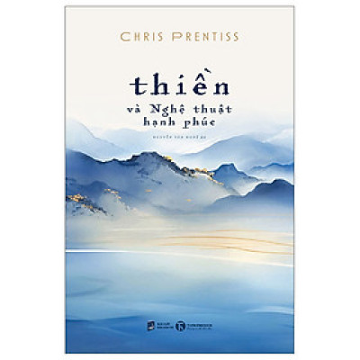 Sách Chữa Lành: Thiền Và Nghệ Thuật Hạnh Phúc 