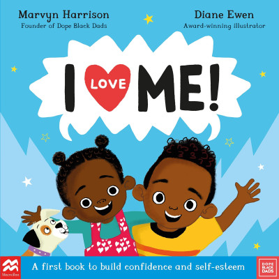 I Love Me! : A First Book To Build Confidence And Self-esteem