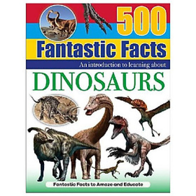 500 Fantastic Facts - Dinosaurs