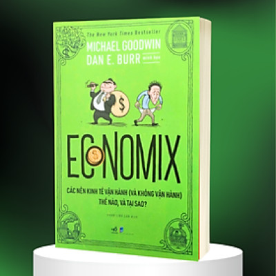 Economix - Các Nền Kinh Tế Vận Hành (Và Không Vận Hành) Thế Nào Và Tại Sao? - Bản Quyền