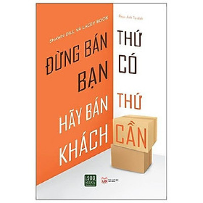 Sách  Đừng bán thứ bạn có hãy bán thứ khách cần - BẢN QUYỀN