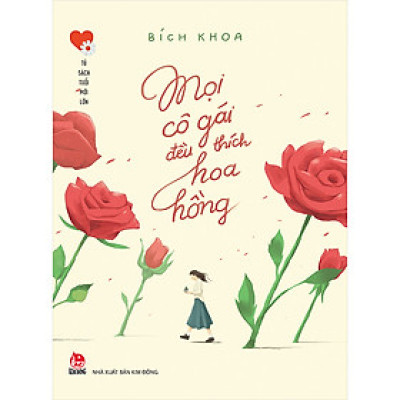 Mọi Cô Gái Đều Thích Hoa Hồng - Tủ Sách Tuổi Mới Lớn