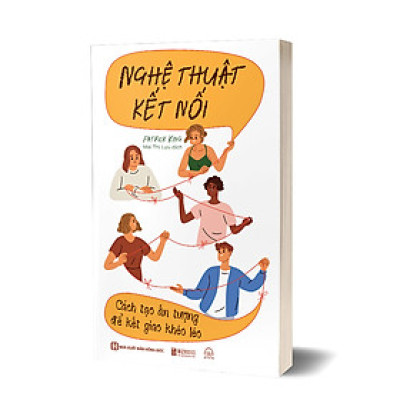 Nghệ thuật kết nối: Cách tạo ấn tượng để kết giao khéo léo