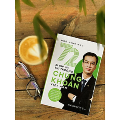 Sách - 72 bí kíp cho thị trường chứng khoán Việt Nam (Phương pháp Macro Trader và những chỉ báo hiệu quả nhất của nhà đầu tư thành công) - Ngô Minh Đức