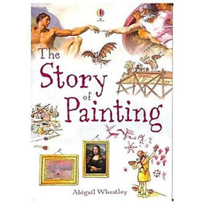Sách kiến thức thiếu nhi tiếng Anh - The Story of Painting