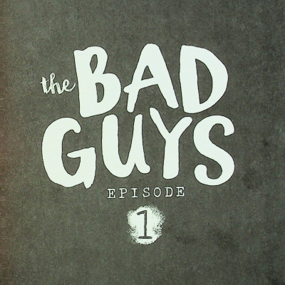 The Bad Guys - Episode 1: The Bad Guys