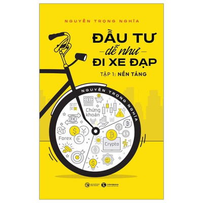 Đầu Tư Dễ Như Đi Xe Đạp - Tập 1 - Nền Tảng