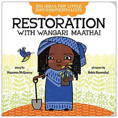 Big Ideas For Little Environmentalists: Restoration With Wangari Maathai