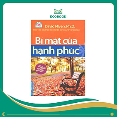 Sách Bí mật của hạnh phúc - David Niven, PhD