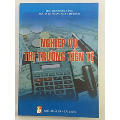 Sách - Nghiệp Vụ Thị Trường Tiền Tệ - Lê Hoàng Nga - NXB Tài Chính - Minh Đức