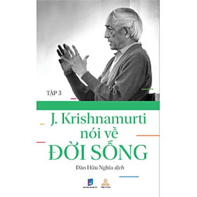 SÁCH KRISHNAMURTI NÓI VỀ ĐỜI SỐNG (Tập 3)