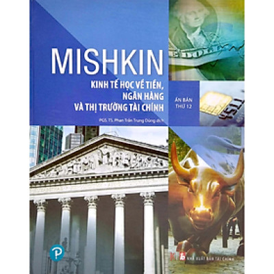 Sách - Kinh Tế Học Về Tiền, Ngân Hàng Và Thị Trường Tài Chính - Mishkin - Nhà Xuất Bản Tài chính - Minh Đức