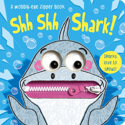 Shh Shh Shark! (A Wobbly-Eye Zipper Books)