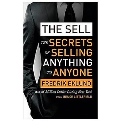 The Sell: The Secrets Of Selling Anything To Anyone