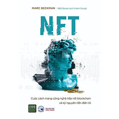 Sách  NFT  Cuộc cách mạng công nghệ nối tiếp Blockchain và Kỷ nguyên tiền điện tử - BẢN QUYỀN