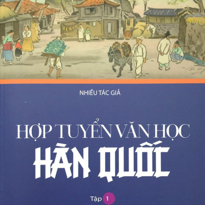 Hợp Tuyển Văn Học Hàn Quốc - Tập 1