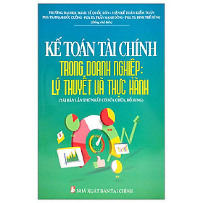 Kế Toán Tài Chính Trong Doanh Nghiệp: Lý Thuyết Và Thực Hành (Tái Bản 2023) - nhiều tác giả - Nhà xuất bản Tài Chính - Minh Đức