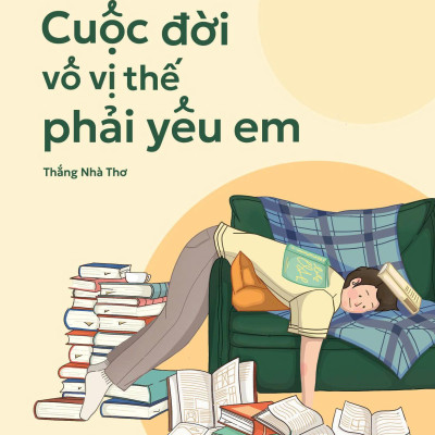 Cuộc Đời Vô Vị Thế Phải Yêu Em