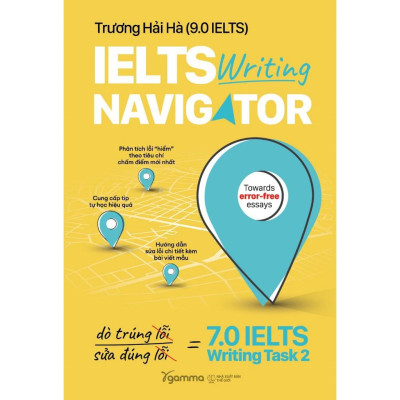  IELTS Writing Navigator Cuốn Sách Chỉ Đường Cho Bạn Đến 7.0 IELTS Writing Task 2 - Trương Hải Hà 