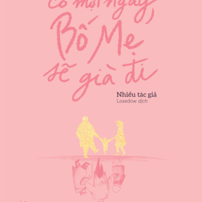 Sách AZ - Có Một Ngày, Bố Mẹ Sẽ Già Đi