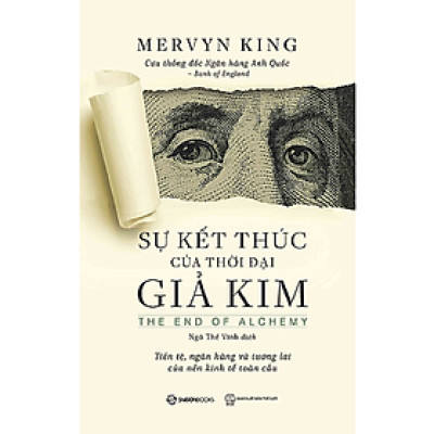 Sách cũ, bị vàng nhẹ - Sự Kết Thúc Của Thời Đại Giả Kim - Mervyn King