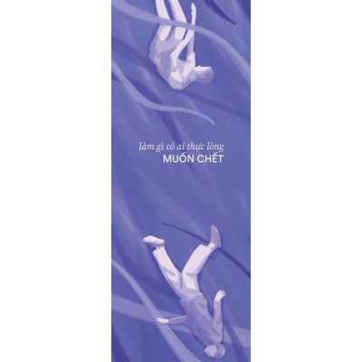 Sách Làm Gì Có Ai Thực Lòng Muốn Chết - Bản Quyền