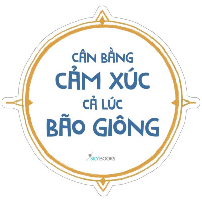 Sách Cân Bằng Cảm Xúc Cả Lúc Bão Giông (Tái Bản 2021) - Bản Quyền