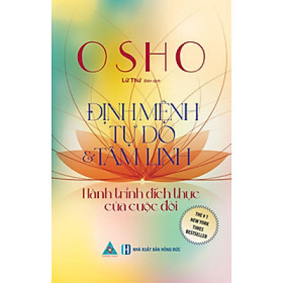 Osho: Định Mệnh Tự Do Và Tâm Linh - Hành Trình Đích Thực Của Cuộc Đời