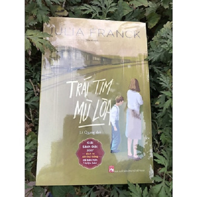 Trái tim mù lòa (Giải sách Đức 2007 - dịch ra 40 thứ tiếng - đã hơn 1 triệu bản) 