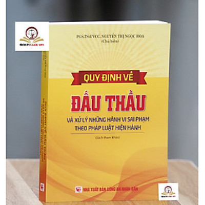 Quy định về đấu thầu và xử lý những hành vi sai phạm theo pháp luật hiện hành