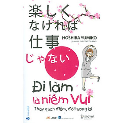 Đi Làm Là Niềm Vui - Thay Quan Điểm, Đổi Tương Lai