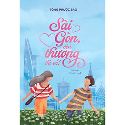 Sài Gòn, còn thương thì về!