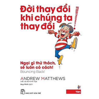 Đời Thay Đổi Khi Chúng Ta Thay Đổi 8 - Ngại Gì Thử Thách, Sẽ Luôn Có Cách!