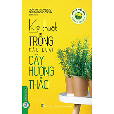 Kỹ Thuật Trồng Các Loại Cây Hương Thảo (Tái bản 2025)