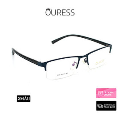 Gọng kính cận A7037 A7102 Z053 nửa khung hợp kim mắt kính OURESS thời trang nam nữ siêu bền