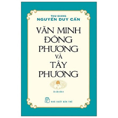 Văn Minh Đông Phương Và Tây Phương (Tái Bản)