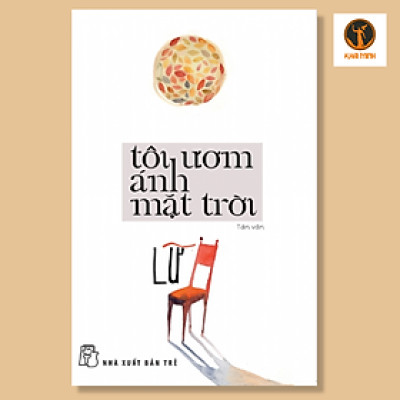 TÔI ƯƠM ÁNH MẶT TRỜI - Lữ - tản văn, bìa mềm