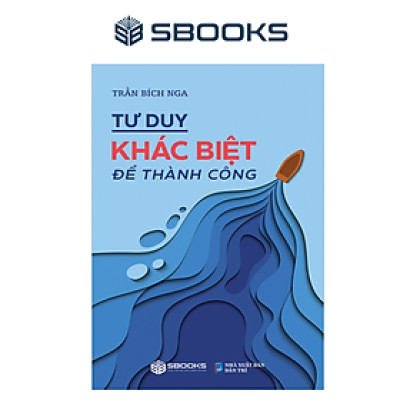 Sách - Tư Duy Khác Biệt Để Thành Công - SBOOKS