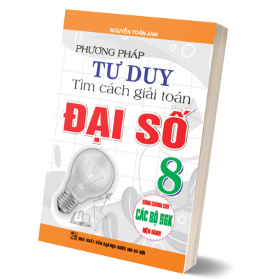 Phương Pháp Tư Duy Tìm Cách Giải Toán Đại Số 8